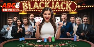 Chia Sẻ Kinh Nghiệm Chơi Blackjack Abc8 Dễ Ăn Tiền 2025