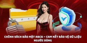 Chính Sách Bảo Mật ABC8 – Cam Kết An Toàn Dữ Liệu Người Dùng