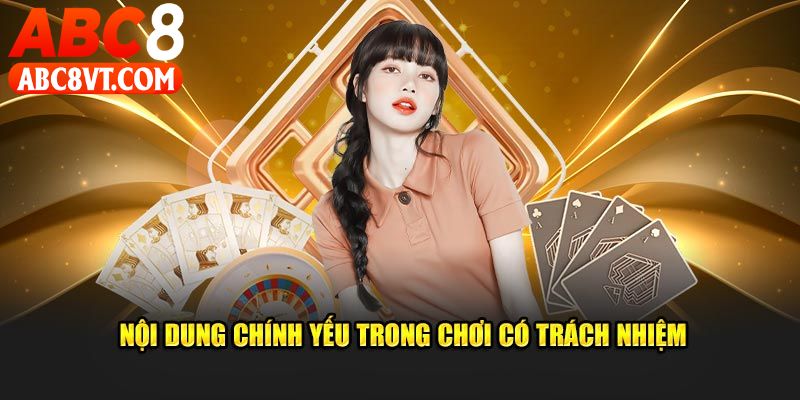 Nội dung cần lưu tâm trong chính sách chơi có trách nhiệm abc8