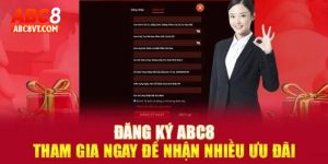 Đăng Ký ABC8: Cách Mở Tài Khoản Trải Nghiệm Nhanh Chóng