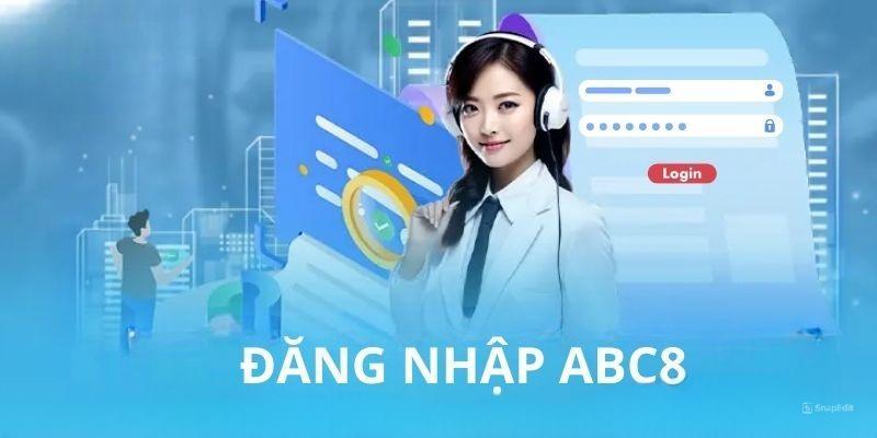 Đăng nhập ABC8 và những lưu ý