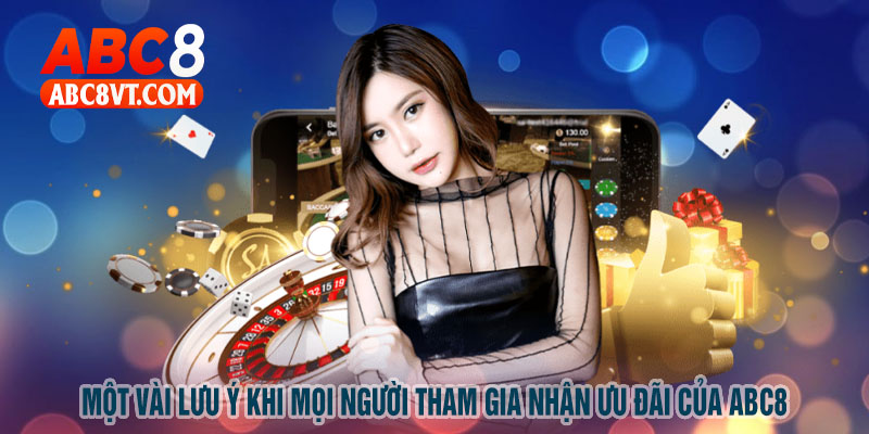 Một vài lưu ý khi mọi người tham gia nhận ưu đãi của ABC8